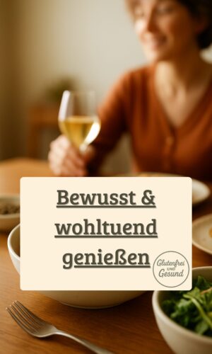 Bewusst & wohltuend genießen